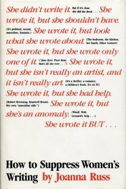 billowingclouds:   Joanna Russ’s How to Suppress Women’s Writing, one of my favourite books.  