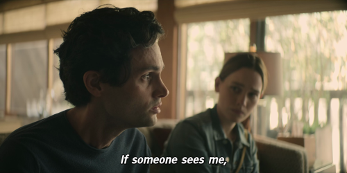 “If someone sees me, if someone sees the real me, they’ll go away. For good.” You (S03E02)