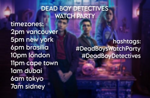 Picture with one of Dead Boy Detectives' official poster, with Niko, Charles, Edwin and Crystal. The poster was made by @/intotstars on twitter and it has timezones for Friday's Watch Party (may 3rd). They're are: 2pm - vancouver, 5pm - new york, 6pm - Brasilia , 10pm - london, 11pm - cape town, 00am - moscow, 6am - tokyo and 7am - Sydney.