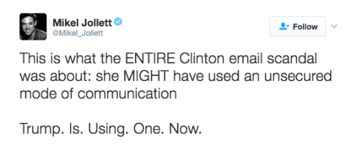aphobephobe:  refinery29:  Donald Trump and his senior staffers are all using unsecured email servers. Right. Now. If you paid any attention during the presidential campaign, you know that Donald Trump repeatedly harped on Hillary Clinton’s use of a
