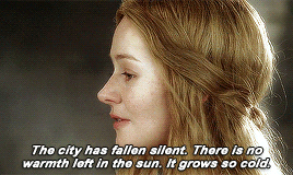 allnerds:You are a daughter of kings. A shieldmaiden of Rohan. I do not think that will be your fate