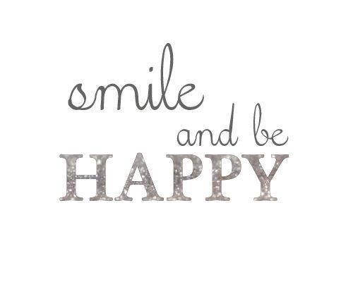 Smile and be happy. en We Heart It. http://weheartit.com/entry/72123441/via/cydona24