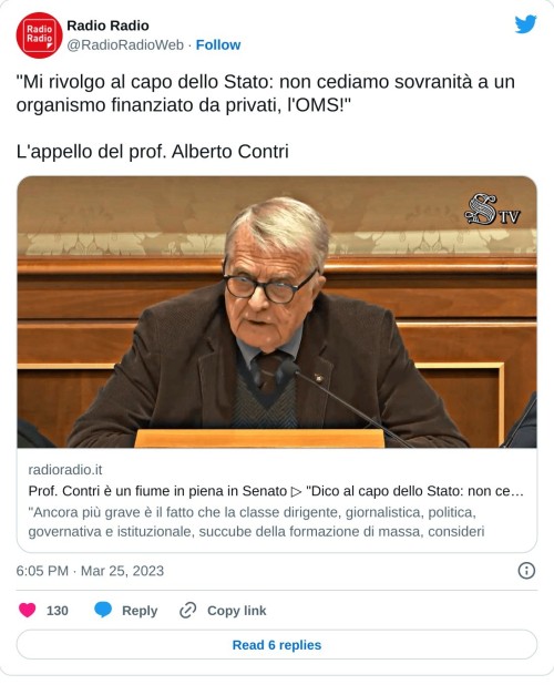 "Mi rivolgo al capo dello Stato: non cediamo sovranità a un organismo finanziato da privati, l'OMS!"  L'appello del prof. Alberto Contri https://t.co/XS3TyqzobR  — Radio Radio (@RadioRadioWeb) March 25, 2023