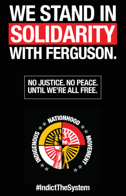 indigenousnationhoodmovement:  The Indigenous Nationhood Movement Stands in Solidarity with Ferguson and All Our Relatives Fighting for Freedom from a Broken System. #BlackLivesMatter #IndictTheSystem 