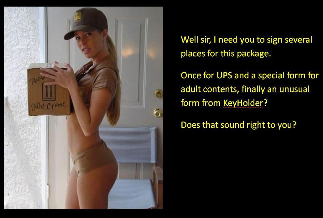 Well sir, I need you to sign several places for this package. Once for UPS and a