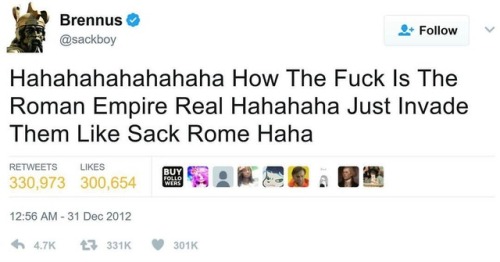 roughromanmeme:Vae victis…hahah Brenus Brenus…ask Vercingetorix who the fuck Rome is!!