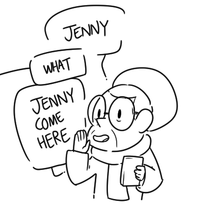 “Anyways, what did you want Jenny?”