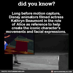 did-you-kno:  Long before motion capture, Disney animators filmed actress Kathryn Beaumont in the role of Alice as reference to help create the iconic character’s movements and facial expressions. Kathryn was also the voice of Alice in the film.Source