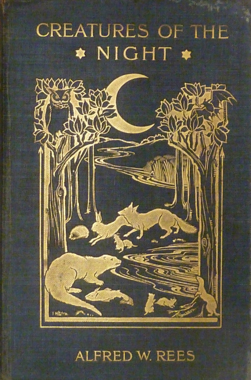 Creatures of the Night; a book of wild life in western Britain. Alfred Wellesley Rees. London: 