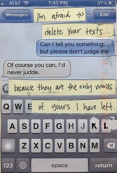 kalifornyah:  postcard-confessions:  “I’m afraid to delete your texts… because they are the only words of yours I have left.”Posted from the PostSecret website.  This used to be so relevant 