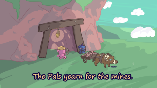 The Pals Yearn For The Mines.