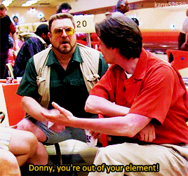 animusrox: Shut the fuck up, Donny.The Big Lebowski