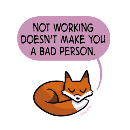 positivedoodles:[drawing of a fox saying “Not working doesn’t make you a bad person.” in a purple sp