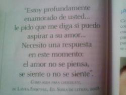  Nada más cierto, “el amor no se piensa, se siente” 