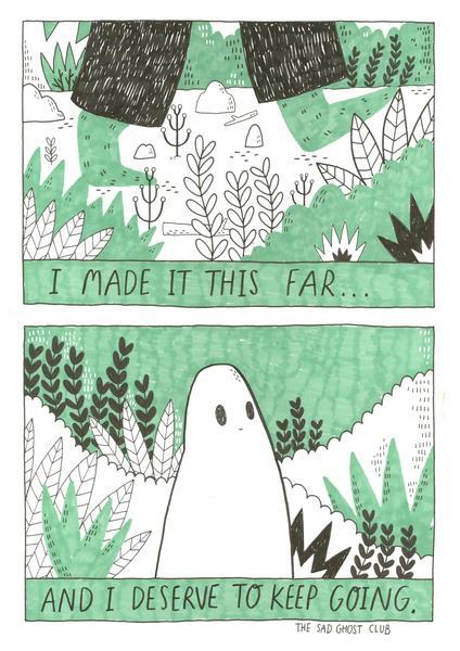 thesadghostclub:  Keep on going, you deserve itShop / About Us / FAQ’s / Comics / Archive / Subscribe / Theme