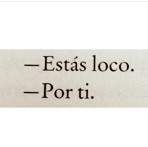 joanaag:  Estás loco on We Heart It - http://weheartit.com/entry/119115317