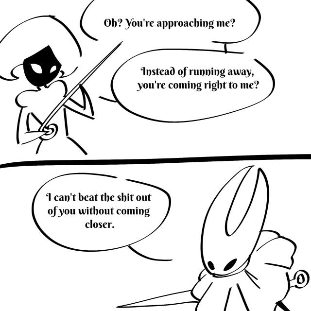 A two panel comic with dialogue from JoJo's bizarre adventure. Lace holds her pin menacingly and says "Oh? You're approaching me? Instead of running away, you're coming right to me?" Hornet, in a defensive pose, says "I can't beat the shit out of you without coming closer."