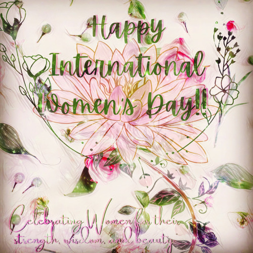 Happy International Womens Day!!! Lets Conquer The World With Our Wisdom, Strength, And Beauty!