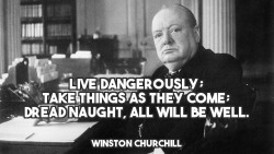 quotesp0rn:  “Live dangerously; take things