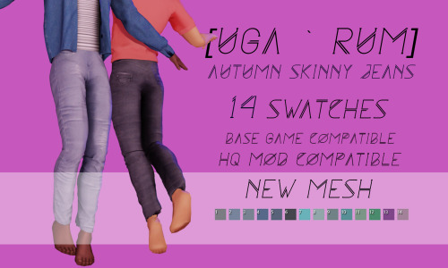  ~ Autumn Skinny Jeans ~ - new mesh; -base game compatible; -HQ mod compatible; -14 swatches TERMS O