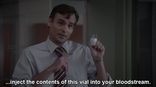 wilson, pointing at a vial in his other hand: ...inject the contents of this vial into your bloodstream