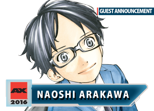 #‎AX2016‬ Guest Announcement: Author of Your Lie in April, Naoshi Arakawa, will be making his first 