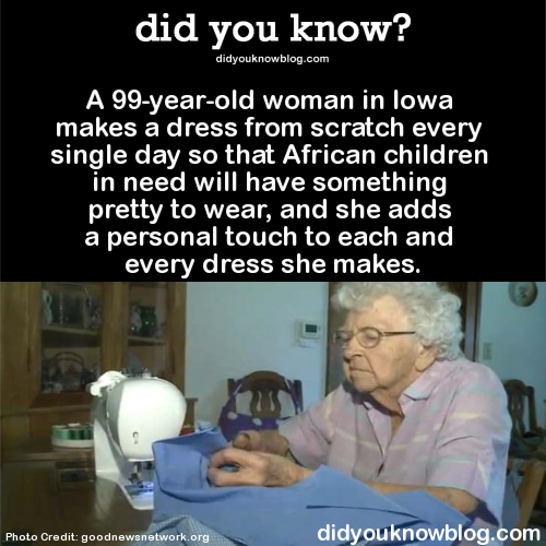 did-you-kno:A 99-year-old woman in Iowa makes a dress from scratch every single day so that African 