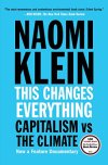 This Changes Everything: Capitalism vs. The Climate Naomi Klein The most important book yet from the author of the international bestseller *The Shock Doctrine, *a brilliant explanation of why the climate crisis challenges us to abandon the core...