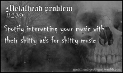 metalhead problems!