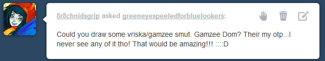 greeneyespeeledforbluelookers:   Well, first of all I’m not really doing requests