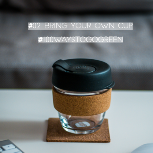 #02 bring your own cup In the U.S. alone, more than 150 million single use coffee cups are ending up