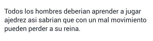 indirectasdemiparati:  Deberían aprender a jugar ajedrez, asi no pierden a su reyna por un peon.