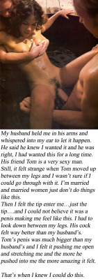 myeroticbunny:  My husband held me in his arms and whispered into my ear to let it happen. He said he knew I wanted it and he was right, I had wanted this for a long time. His friend Tom is a very sexy man. Still, it felt strange when Tom moved up between