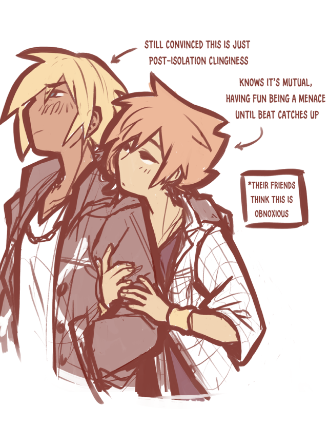 waist-up drawing of neku and beat. neku is clinging to beat’s arm, chin hooked over beat’s shoulder, looking up at him expectantly. beat stands tense, looks up and away from neku, blushing hard. an arrow points at beat with text saying “still convinced this is post-isolation clinginess” while an arrow pointing at neku says “knows it’s mutual, having fun being a menace until beat catches up” and a text box to the side of them reads “*their friends think this is obnoxious”.