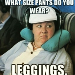 skinnywrapwithkristin:OMG!! Love my leggings and stretchy pants, but this should not be an answer!! 