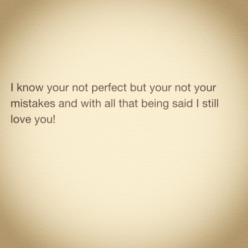 …….flaws and all, everything about you is why I’m captivated because to me your amazing!