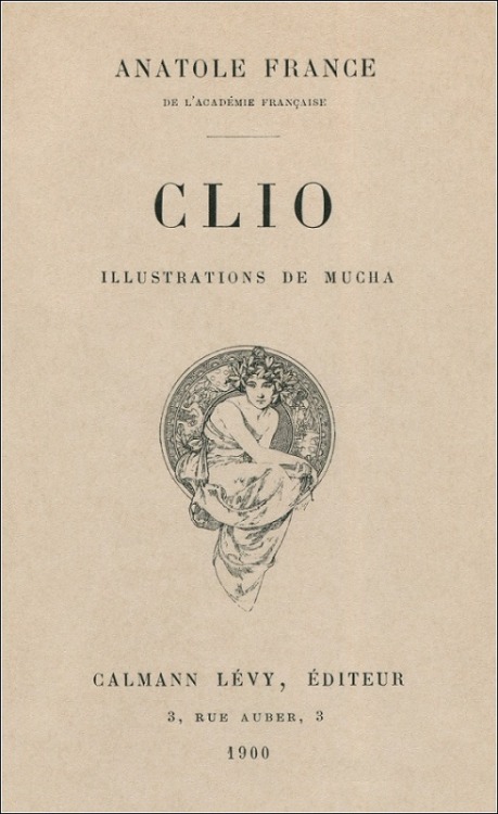 Illustrations by Alphonse Mucha for Anatole France’s Clio. Published by 1900 by Calmann Lévy. 