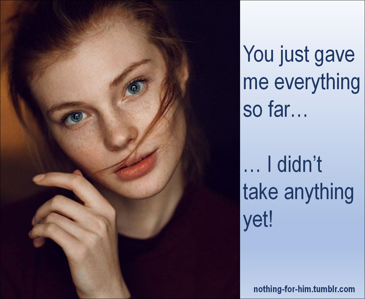 Challenge: Tell a woman what your willing to do for her! Tell her every single thing