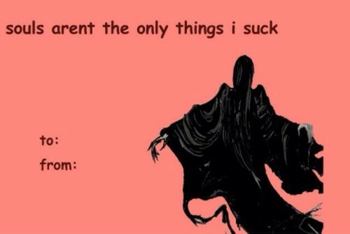 billclintonforpresident2k16:  lifeoflesley:  Valentine cards part 3: Harry potter   Just a few of the ones I’ve come across that I found funny  souls aren’t the only thing I suck oliviabowie 