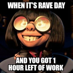 twitchfan777:  That fire in your eyes! It’s Rave Day Bitches! #edm #edmhumor #rave #raves #ravers #rage #party #raverproblems #gloving #lightshow #bayraves #bayarea #workgotmelike #raveday