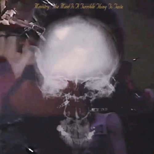 Ministry | The Mind Is A Terrible Thing To Taste | Released, November14,1989 | Produced By Hypo Luxa/Hermes