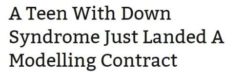 samfangirlism:  toesonlace:  angelclark:    A Teen With Down Syndrome Just Landed A Modelling Contract   Madeline Stuart, the courageous and inspiring teen model with Down syndrome whose story we first told here, has just landed her first major modeling