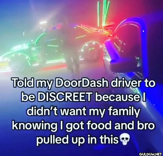 Told my DoorDash driver to...