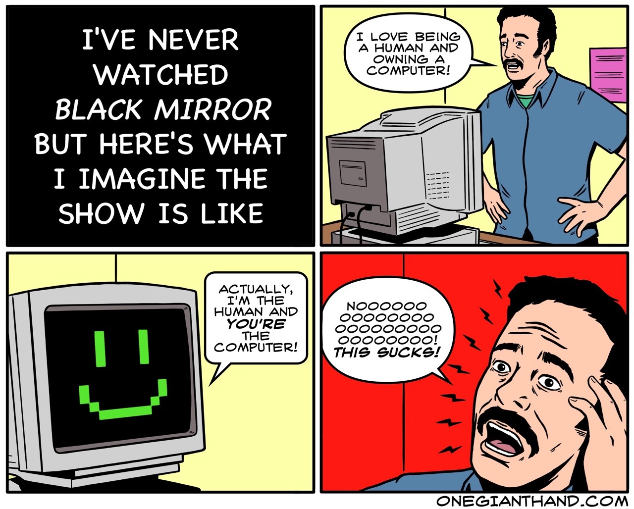 onegianthand:I’ve never watched Black Mirror but here’s what I imagine the show