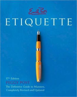 whosebob:Excerpts from Etiquette 17th EditionAs fluid as manners are they rest on the same bedrock p