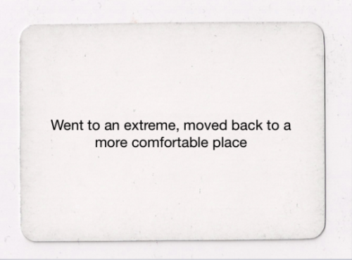 hazelstreet:    Oblique Strategies (subtitled Over One Hundred Worthwhile Dilemmas)  - created by Brian Eno and Peter Schmidt and first published in 1975.  Each card offers an aphorism intended to help artists (particularly  musicians) break creative