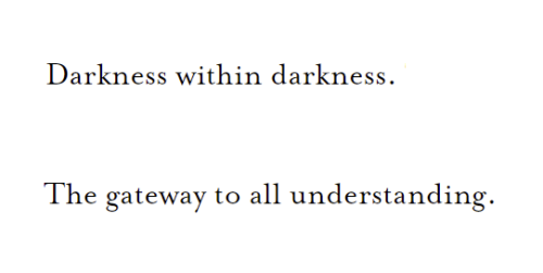 Lao Tzu, from Enlightened Heart: An Anthology of Sacred Poetry; “The Tao that can be told is Not the