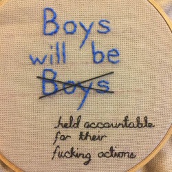 magical-mystical-mighty:  caliner:  Follow BadAssCrossStitch on IG for more.   “Boys will be boys” has always pissed me the fuck off.