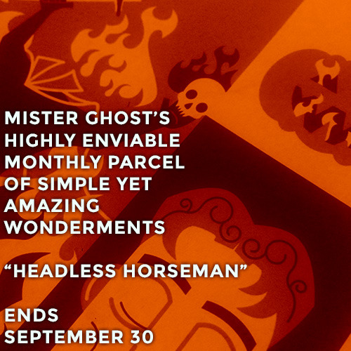 evilsupplyco: Mister Ghost’s “Headless Horseman” will end on September 30, or when