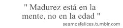 seamosfelices:  Sigue a SeamosFelices para mas frases. 